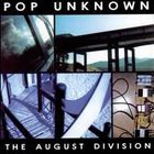 Pop Unknown - The August Division