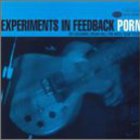 PORN (The Men Of) - Experiments in Feedback