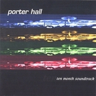 Porter Hall - Ten Month Soundtrack