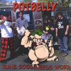 Potbelly - Runs Good, Needs Work