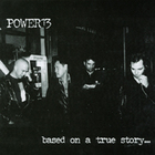 Power13 - Based On A True Story...