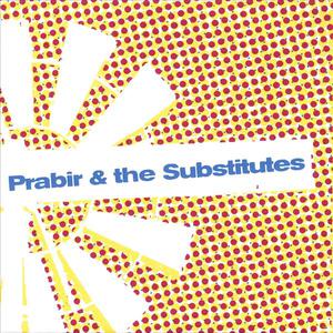 Prabir & The Substitutes EP