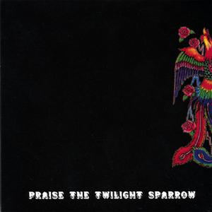 Praise The Twilight Sparrow
