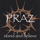 PRAZ - Stand and Believe