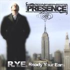 Presence - R.Y.E. (Ready Your Ears)