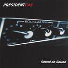 President Gas - Sound on Sound