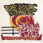 Pressure Cooker - Burning Fence