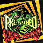 Pressurehed - Sudden Vertigo
