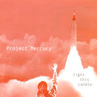 Project Mercury - Light This Candle