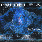 Project X - The Prelude