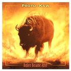 Proto-Kaw - Before Became After