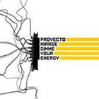 Proyecto Mirage - Gimme Your Energy