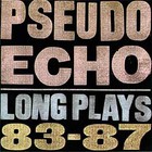Pseudo Echo - Long Plays 83 - 87