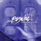 Psyche - Endangered Species