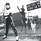 Pussy Tourette - Who Does She Think She Is?