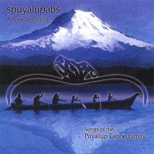 Spuyalupabs, Songs of the Puyallup Canoe Family