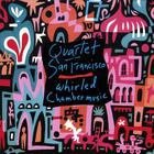 Quartet San Francisco - Whirled Chamber Music