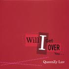 QUEENZY LUV - Will I Get Over You...