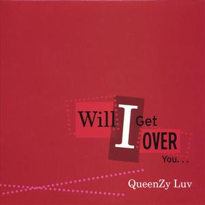 Will I Get Over You...
