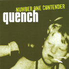 Quench - Number One Contender