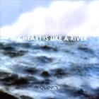 Quincy - My Heart Is Like A River