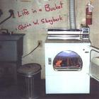 Quinn W. Shagbark - Life in a Bucket