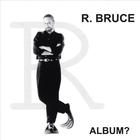 R. Bruce - Album?