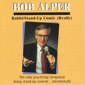 Bob Alper: Rabbi/Stand-Up Comic (Really)