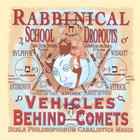 Rabbinical School Dropouts - Vehicles Behind Comets