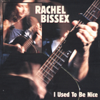 Rachel Bissex - I Used to be Nice