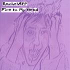 RachelAPP - Fire In My Head