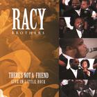 Racy Brothers - There's Not A Friend