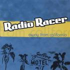 Radio Racer - Away From California