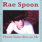Rae Spoon - Throw Some Dirt On Me
