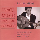 Rahim Alhaj - Iraqi Music in a Time of War