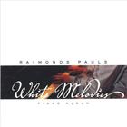 RAIMONDS PAULS - White Melodies