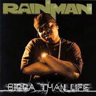 RainMan - Bigga Than Life