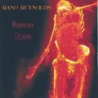 Rand Reynolds - Human Stain