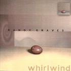 Randy Graves - Whirlwind