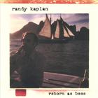 Randy Kaplan - Reborn As Bees