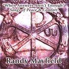 Randy Mayfield - When Answers Aren't Enough