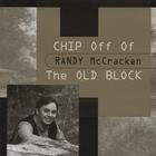Randy McCracken - Chip Off of the Old Block
