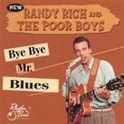 Randy Rich & The Poor Boys - Bye Bye Mr Blues
