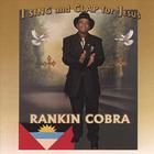 Rankin Cobra - I Sing And Clap For Jesus
