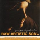 RAW ARTISTIC SOUL - You Got Rhythm Too