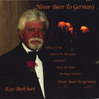 Ray Burkhart - Never Been To Germany