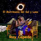 Ray Cepeda - El Matrimonio Del Sol Y Luna
