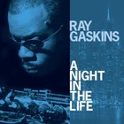 Ray Gaskins - A Night In The Life