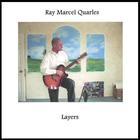 Ray Marcel Quarles - Layers