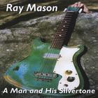 Ray Mason - A Man and His Silvertone